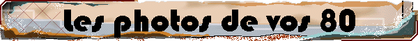 Les photos de vos 80