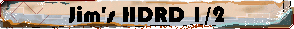 Jim's HDRD 1/2