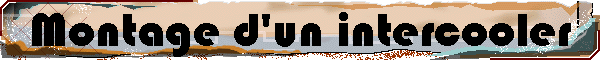 Montage d'un intercooler