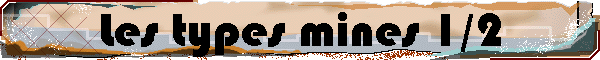 Les types mines 1/2